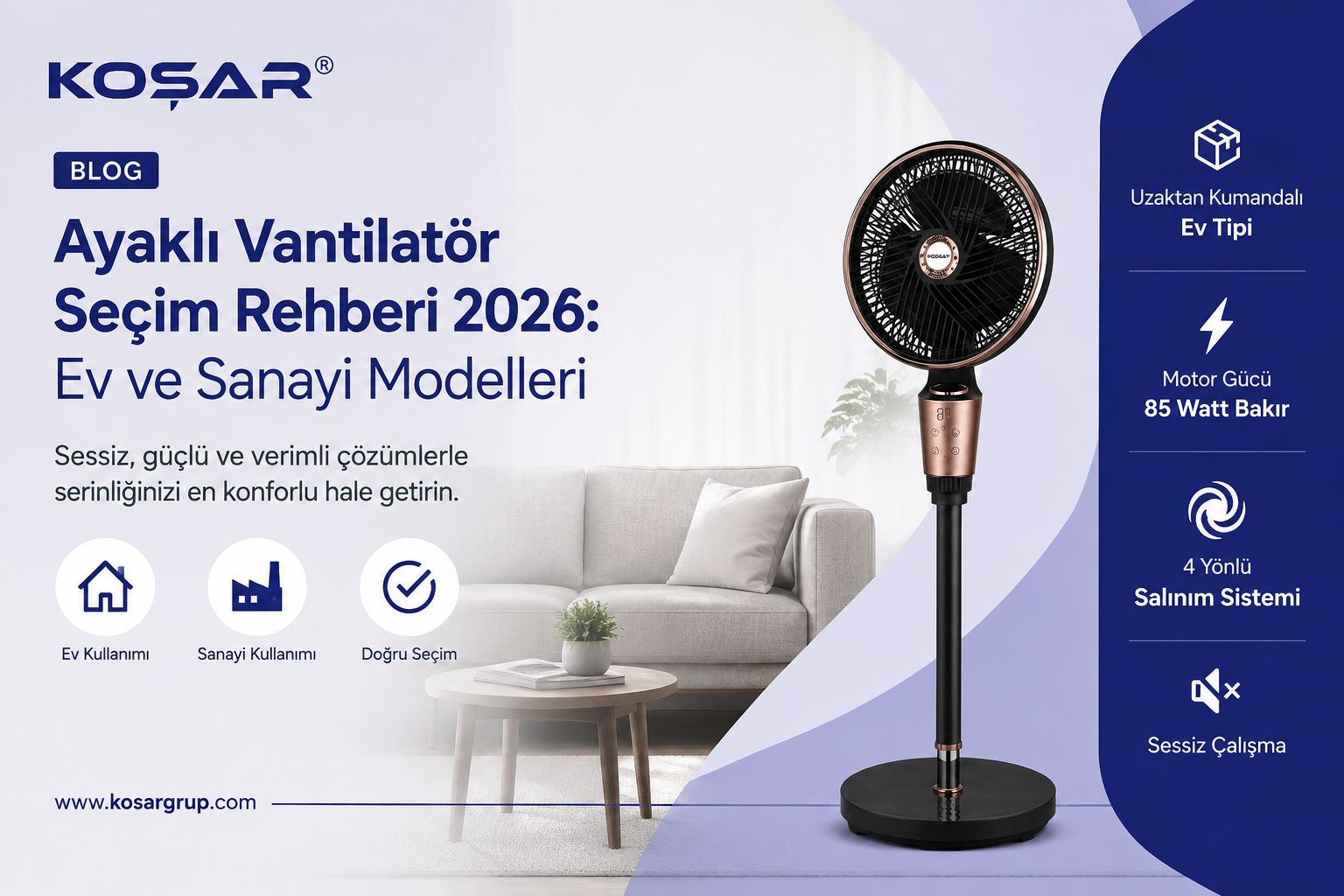 Ayaklı Vantilatör Seçim Rehberi 2026: Ev ve Sanayi Modelleri | Koşar Grup